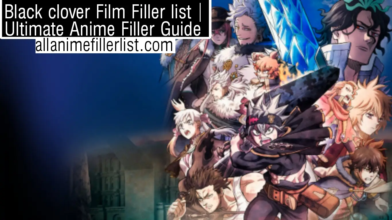 Black Clover Film Filler List | Every Episode you can skip