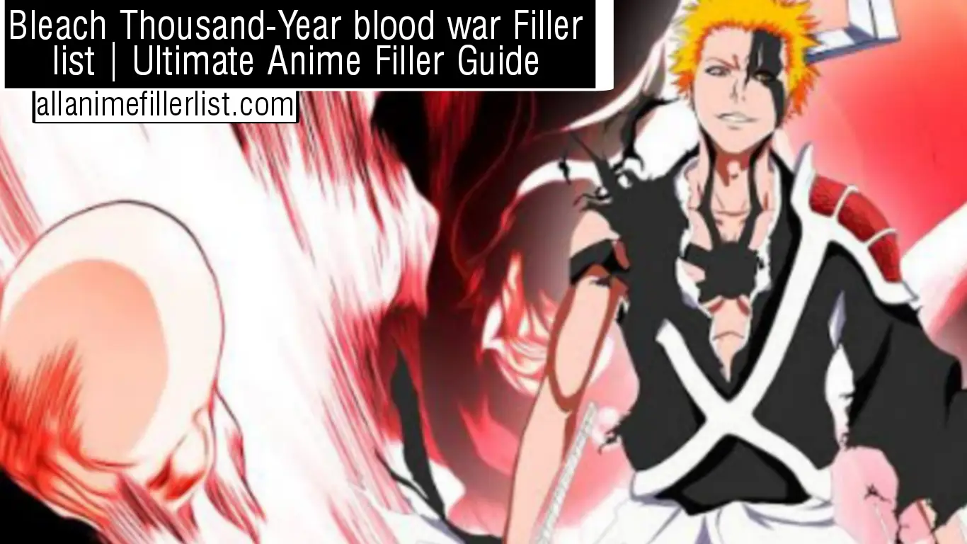 Bleach: Thousand-Year Blood War Filler List | Ultimate Anime Filler Guide